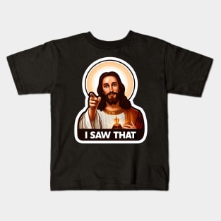 I SAW THAT Jesus MeMe Kids T-Shirt